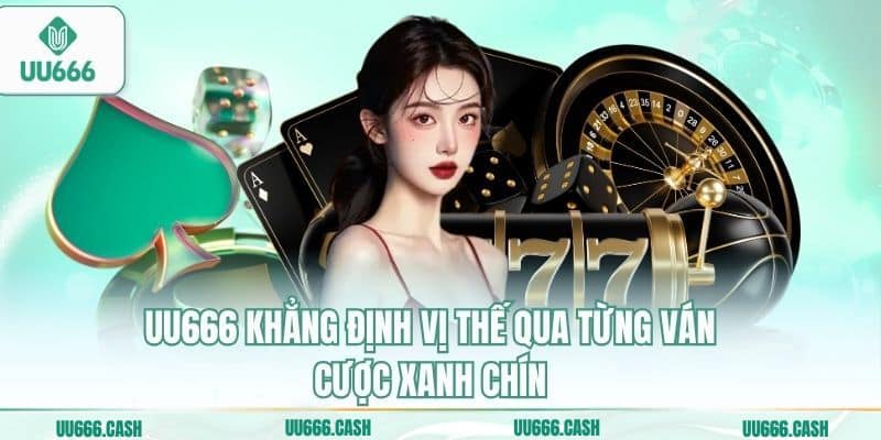UU666: Thương hiệu khẳng định vị thế qua từng ván cược xanh chín