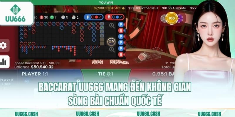 Baccarat UU666 mang đến không gian sòng bài chuẩn quốc tế