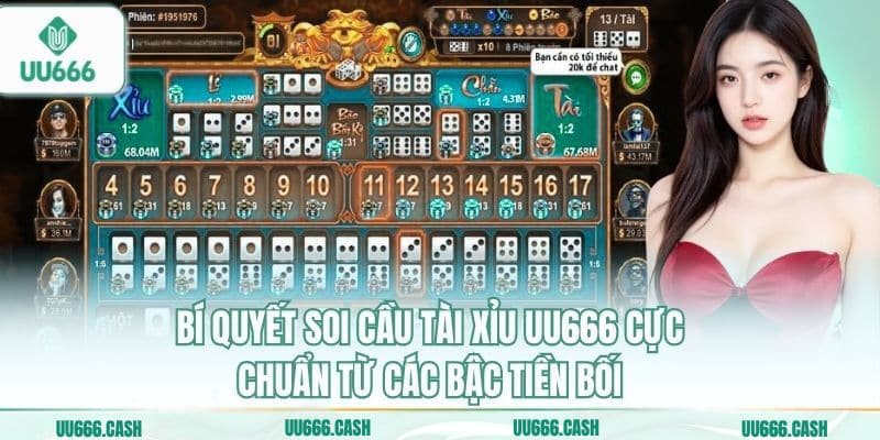 Tài Xỉu UU666 3 Bí quyết soi cầu tài xỉu UU666 cực chuẩn từ các bậc tiền bối