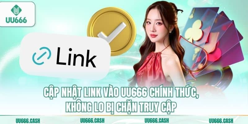 Link Vào UU666 – Cập Nhật Link Truy Cập An Toàn Không Chặn 2 Cập nhật link vào uu666 chính thức, không lo bị chặn truy cập