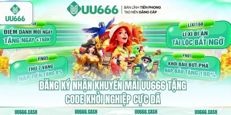 Đăng ký nhận khuyến mãi UU666 tặng code khởi nghiệp cực đã