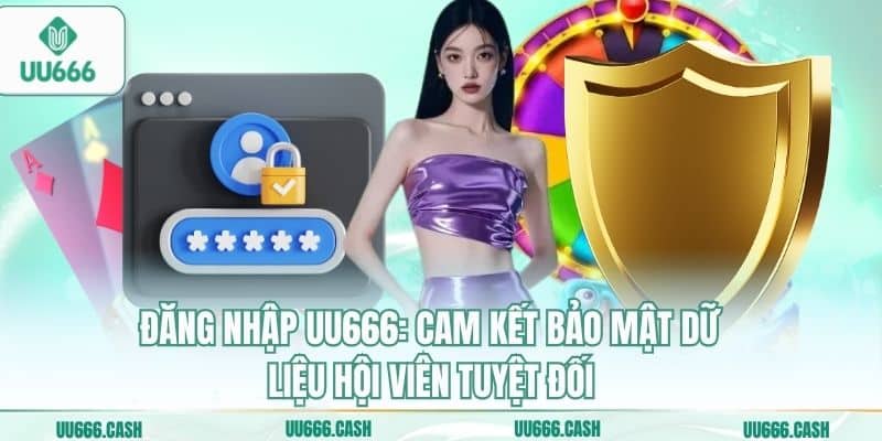 Đăng Nhập UU666 – Cổng Truy Cập Sảnh Cược Đẳng Cấp Quốc Tế 3 Đăng nhập UU666: Cam kết bảo mật dữ liệu hội viên tuyệt đối
