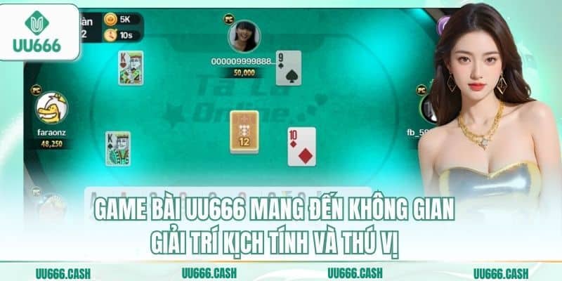 Game bài UU666 mang đến không gian giải trí kịch tính và thú vị