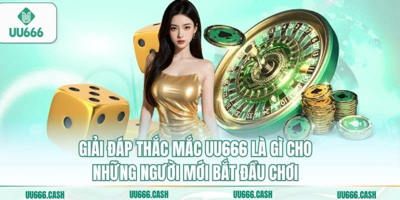 UU666 Là Gì – Thương Hiệu Giải Trí Trực Tuyến Đẳng Cấp 2026 3 Giải đáp thắc mắc UU666 là gì cho những người mới bắt đầu chơi