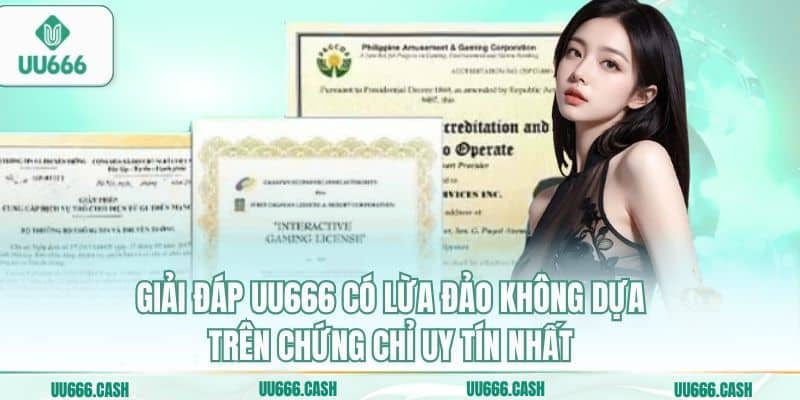UU666 Có Lừa Đảo Không – Sự Thật Về Độ Uy Tín Của Nhà Cái 3 Giải đáp UU666 có lừa đảo không dựa trên chứng chỉ uy tín nhất