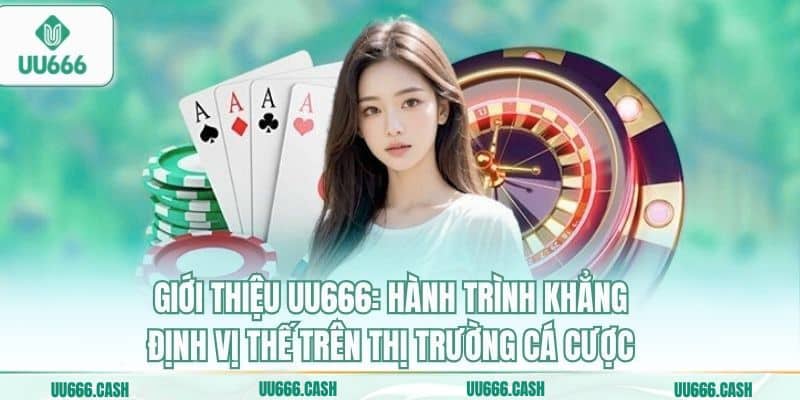 Giới Thiệu 1 Giới thiệu UU666: Hành trình khẳng định vị thế trên thị trường cá cược