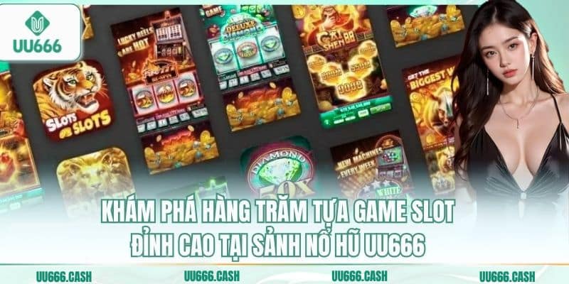 Khám phá hàng trăm tựa game slot đỉnh cao tại sảnh nổ hũ UU666