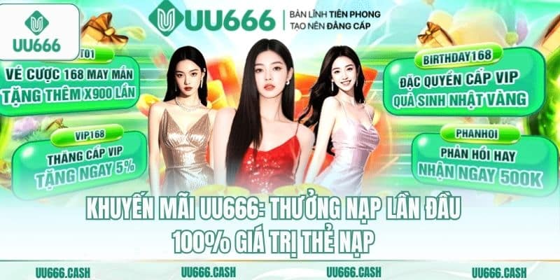 Khuyến mãi UU666: Thưởng nạp lần đầu 100% giá trị thẻ nạp