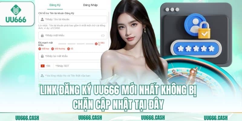 Link đăng ký UU666 mới nhất không bị chặn cập nhật tại đây
