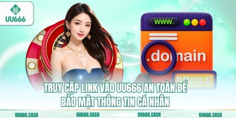 Link Vào UU666 – Cập Nhật Link Truy Cập An Toàn Không Chặn 3 Truy cập link vào uu666 an toàn để bảo mật thông tin cá nhân