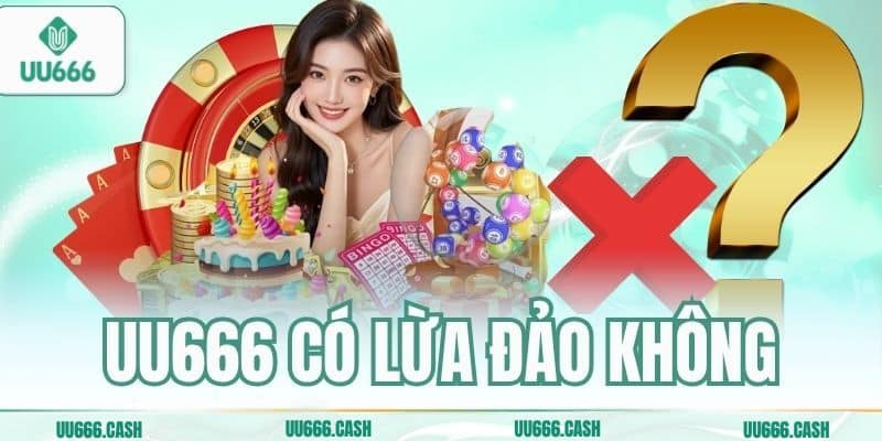 UU666 Có Lừa Đảo Không – Sự Thật Về Độ Uy Tín Của Nhà Cái 1 uu666 co lua dao khong