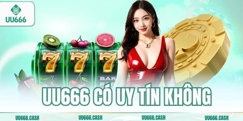 uu666 co uy tin khong