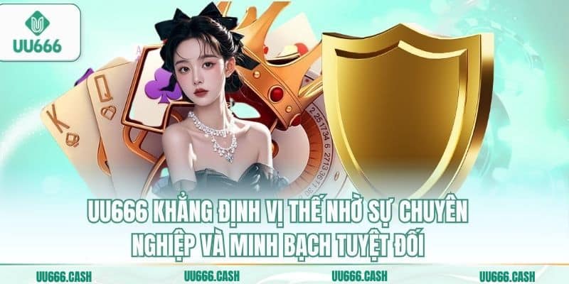 UU666 Là Gì – Thương Hiệu Giải Trí Trực Tuyến Đẳng Cấp 2026 4 UU666 khẳng định vị thế nhờ sự chuyên nghiệp và minh bạch tuyệt đối